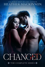 Changed (The Complete Series) : the complete series cover image