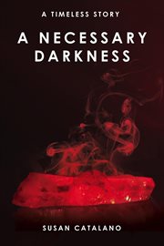A necessary darkness : [a Timeless story] cover image