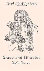 Grace and Miracles : Secret Life of Trad Wives cover image