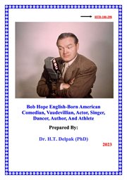 Bob Hope English-Born American Comedian, Vaudevillian, Actor, Singer, Dancer, Author, and Athlete cover image