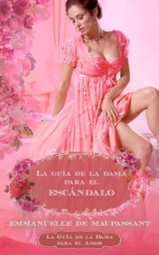 La Guía de la Dama Para el Escándalo : un Romance Histórico cover image