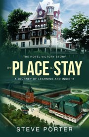 The Place to Stay : The Hotel Victory Story. A Journey of Learning and Insight cover image