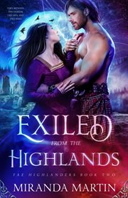 Exiled From the Highlands: A Paranormal Historical Romance : A Paranormal Historical Romance cover image