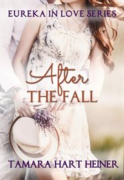 After the fall : Eureka in love series. bk. 1 cover image