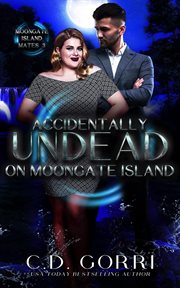 Accidentally Undead on Moongate Island : Moongate Island Mates cover image