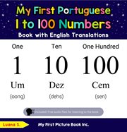My First Portuguese 1 to 100 Numbers Book With English Translations : Teach & Learn Basic Portuguese words for Children cover image