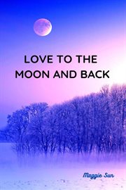 Love to the moon and back cover image