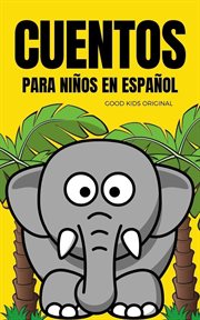 Cuentos Para Niños en Español : Good Kids cover image