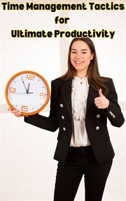 Time management tactics for ultimate productivity cover image