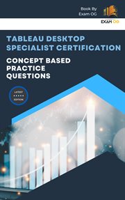 Tableau desktop specialist certification : concept based practice questions cover image