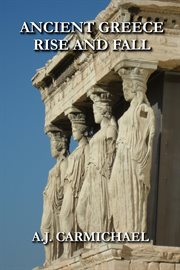 Ancient Greece, Rise and Fall cover image