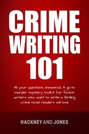 Crime writing 101 : all your questions answered. How to write a winning fiction book outline cover image