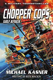 Gulf attack: chopper cops : Chopper Cops cover image