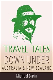 Travel Tales : Down Under Australia & New Zealand. True Travel Tales cover image