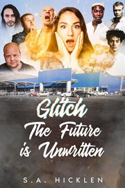 Glitch : The Future Is Unwritten cover image