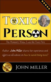 Toxic Person: The Moment I Knew I Was the Toxic Person : The Moment I Knew I Was the Toxic Person cover image