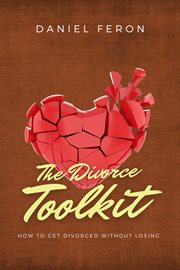 The Divorce Toolkit : How to Get Divorced Without Losing cover image