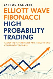 Elliott wave - fibonacci high probability trading: master the wave principle and market timing wi... : Fibonacci High Probability Trading cover image