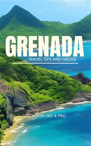 Grenada travel tips and hacks: vacation like a pro : Vacation Like a Pro cover image