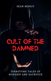 Cult of the Damned : Terrifying Tales of Worship and Sacrifice cover image