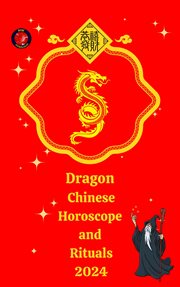 Dragon Chinese Horoscope and Rituals 2024 cover image