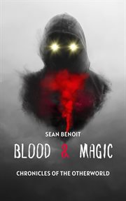 Blood & Magic : Chronicles of the Otherworld cover image