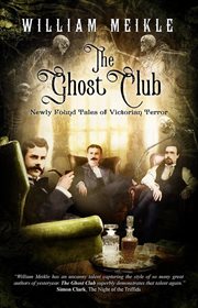 The ghost club : newly found tales of Victorian terror cover image