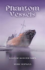 Phantom Vessels: Tales of Haunted Ships : tales of haunted ships cover image