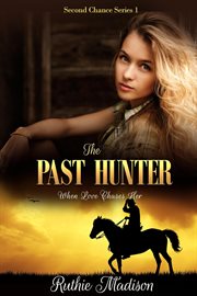 The past hunter: when love chases her. : When Love Chases Her cover image