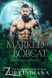 Marked by the Bobcat : A Forbidden Fates Mates PNR. Black Ops Bodyguard Shifters cover image