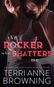 The Rocker Who Shatters Me cover image