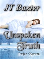 Unspoken Truth Perfect Moments cover image