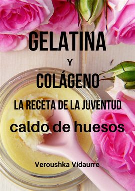 Gelatina y colágeno La receta de la juventud