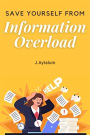 Save yourself from information overload cover image