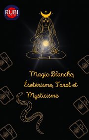 Magie Blanche, Ésotérisme, Tarot et Mysticisme cover image