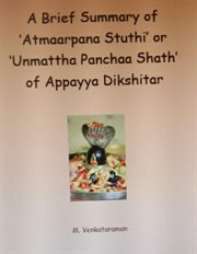 A Brief Summary of 'Atmaarpana Stuthi' or 'Unmattha Panchaa Shath' of Appayya Dikshitar cover image