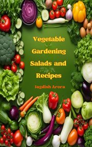 Vegetable Gardening, Salads and Recipes cover image