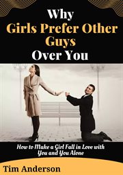 Why girls prefer other guys over you cover image