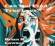 Can You Find True Love? cover image