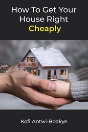 How to get your house right cheaply cover image