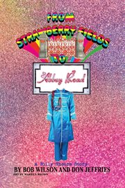 From Strawberry Fields to Abbey Road : A Billy Shears Story cover image