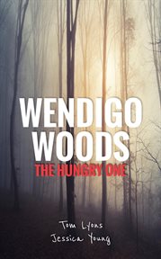 Wendigo Woods : The Hungry One cover image
