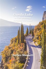 Lake Garda a Car Journey Around the Lake cover image