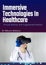 Immersive Technologies in Healthcare : Virtual Reality and Augmented Reality cover image