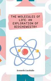The Molecules of Life : An Exploration of Biochemistry cover image