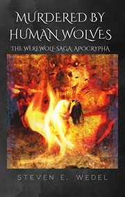 Murdered by Human Wolves : Werewolf Saga Apocrypha cover image