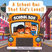 A School Bus That Kid's Love!! cover image