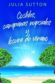Cocteles, campanas nupciales y locura de verano cover image