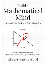 Build a mathematical mind - even if you think you can't have one : Even if You Think You Can't Have One cover image