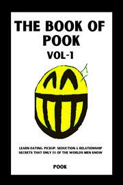 The Book of Pook-Learn Dating, Pickup, Seduction & Relationship Secrets That only 1% of the Worlds M cover image